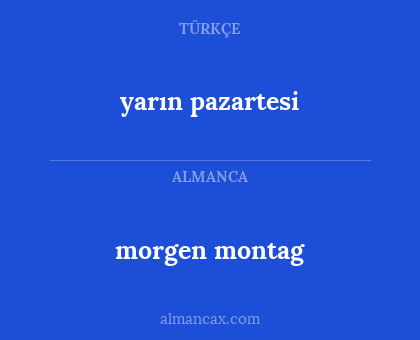 morgen montag - yarın pazartesi