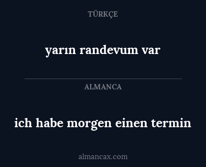 ich habe morgen einen termin - yarın randevum var