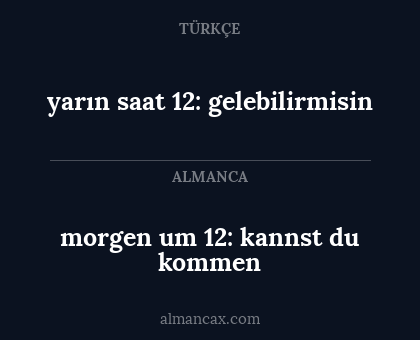 morgen um 12: kannst du kommen - yarın saat 12: gelebilirmisin