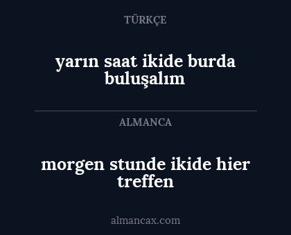 yarın saat ikide burda buluşalım - morgen stunde ikide hier treffen