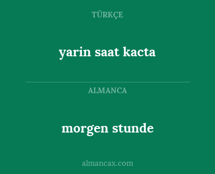 morgen stunde - yarin saat kacta