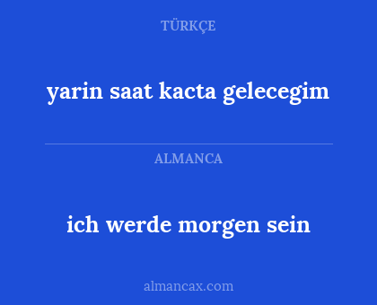 ich werde morgen sein - yarin saat kacta gelecegim