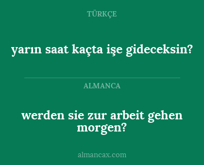 yarın saat kaçta işe gideceksin? - werden sie zur arbeit gehen morgen?