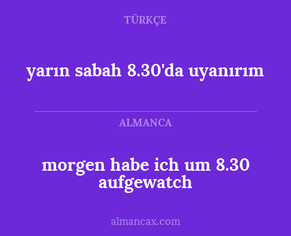yarın sabah 8.30'da uyanırım - morgen habe ich um 8.30 aufgewatch