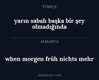 yarın sabah başka bir şey olmadığında - when morgen früh nichts mehr