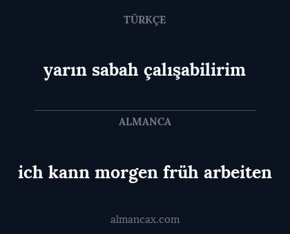 yarın sabah çalışabilirim - ich kann morgen früh arbeiten