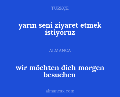 yarın seni ziyaret etmek istiyoruz - wir möchten dich morgen besuchen