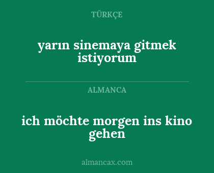 yarın sinemaya gitmek istiyorum - ich möchte morgen ins kino gehen