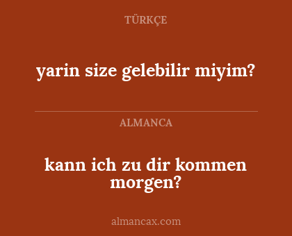 yarin size gelebilir miyim? - kann ich zu dir kommen morgen?