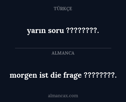 yarın soru ????????. - morgen ist die frage ????????.