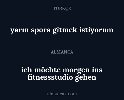 ich möchte morgen ins fitnessstudio gehen - yarın spora gitmek istiyorum