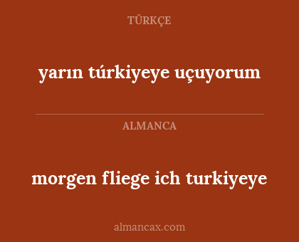 yarın túrkiyeye uçuyorum - morgen fliege ich turkiyeye