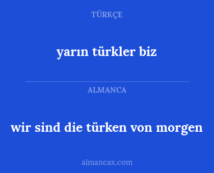 wir sind die türken von morgen - yarın türkler biz