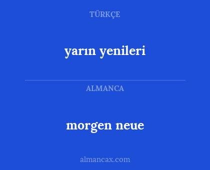 morgen neue - yarın yenileri