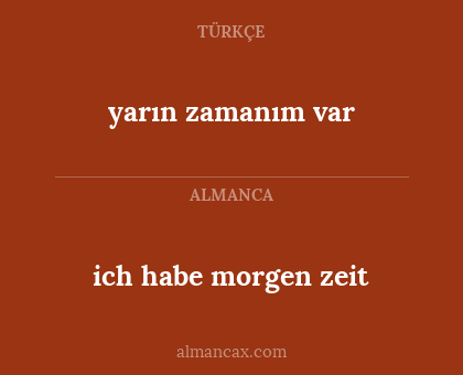 ich habe morgen zeit - yarın zamanım var