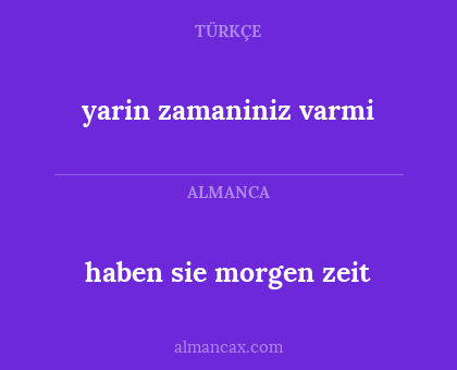 yarin zamaniniz varmi - haben sie morgen zeit