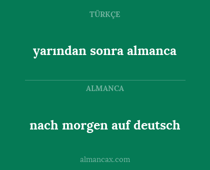 yarından sonra almanca - nach morgen auf deutsch