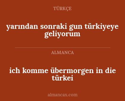 yarından sonraki gun türkiyeye geliyorum - ich komme übermorgen in die türkei