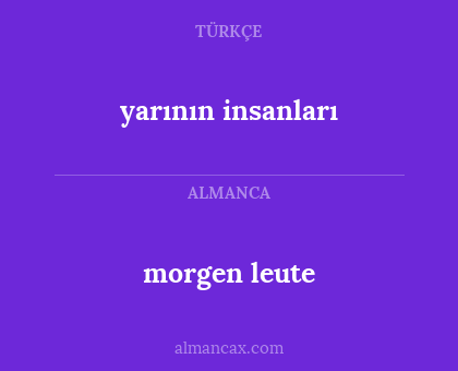 morgen leute - yarının insanları