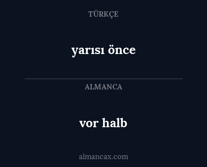 yarısı önce - vor halb