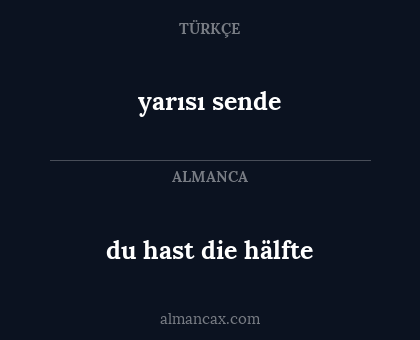 du hast die hälfte - yarısı sende