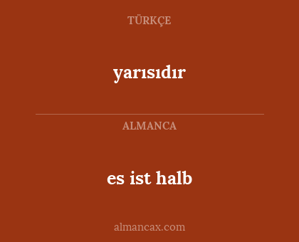 yarısıdır - es ist halb