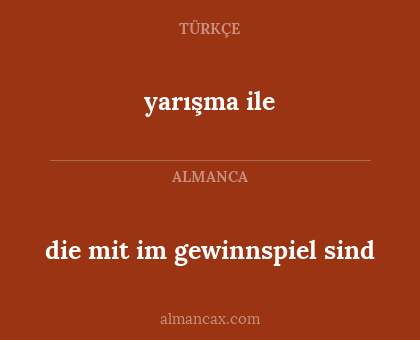 yarışma ile - die mit im gewinnspiel sind