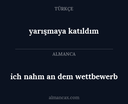 yarışmaya katıldım - ich nahm an dem wettbewerb