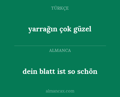 dein blatt ist so schön - yarrağın çok güzel