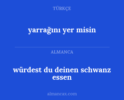 yarrağını yer misin - würdest du deinen schwanz essen