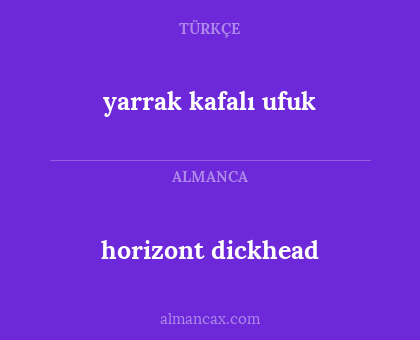 horizont dickhead - yarrak kafalı ufuk