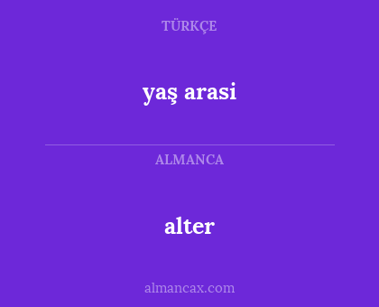 alter - yaş arasi