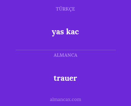 trauer - yas kac