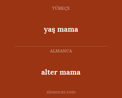 alter mama - yaş mama