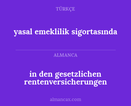 in den gesetzlichen rentenversicherungen - yasal emeklilik sigortasında