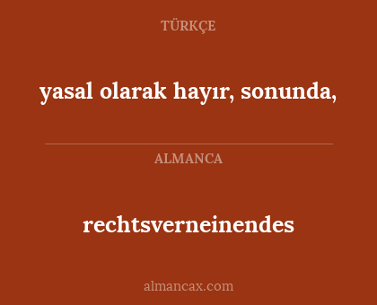 rechtsverneinendes - yasal olarak hayır, sonunda,