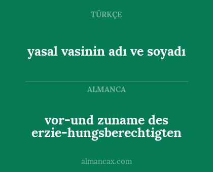 vor-und zuname des erzie-hungsberechtigten - yasal vasinin adı ve soyadı