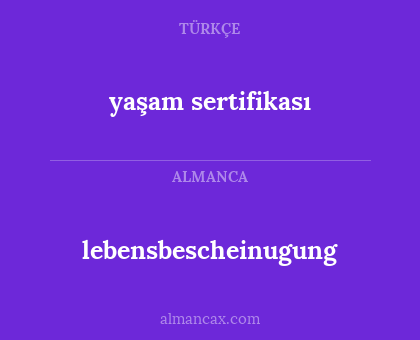 yaşam sertifikası - lebensbescheinugung