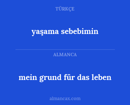 yaşama sebebimin - mein grund für das leben