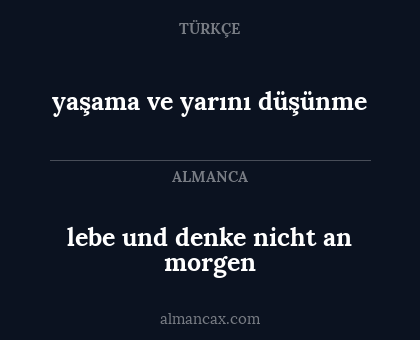 lebe und denke nicht an morgen - yaşama ve yarını düşünme