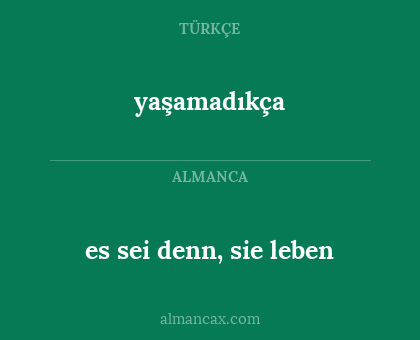 yaşamadıkça - es sei denn, sie leben