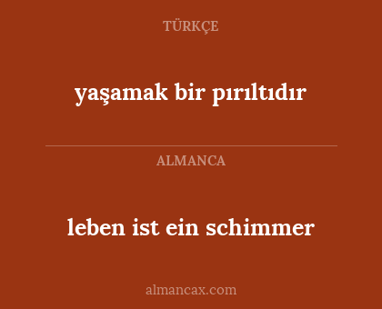 leben ist ein schimmer - yaşamak bir pırıltıdır