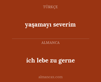 yaşamayı severim - ich lebe zu gerne