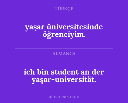 yaşar üniversitesinde öğrenciyim. - ich bin student an der yaşar-universität.