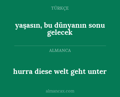yaşasın, bu dünyanın sonu gelecek - hurra diese welt geht unter