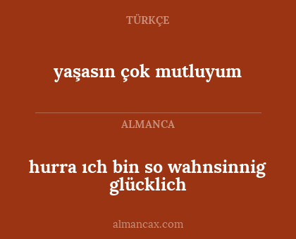 hurra ıch bin so wahnsinnig glücklich - yaşasın çok mutluyum