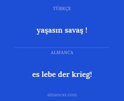 es lebe der krieg! - yaşasın savaş !