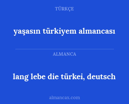 lang lebe die türkei, deutsch - yaşasın türkiyem almancası