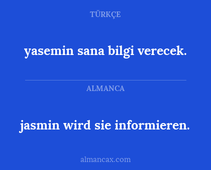 yasemin sana bilgi verecek. - jasmin wird sie informieren.