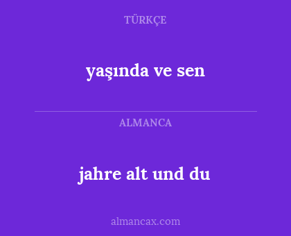jahre alt und du - yaşında ve sen